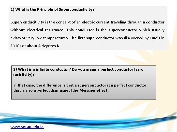 1) What is the Principle of Superconductivity? Superconducitivity is the concept of an electric