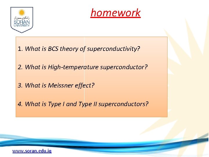 homework 1. What is BCS theory of superconductivity? 2. What is High-temperature superconductor? 3.