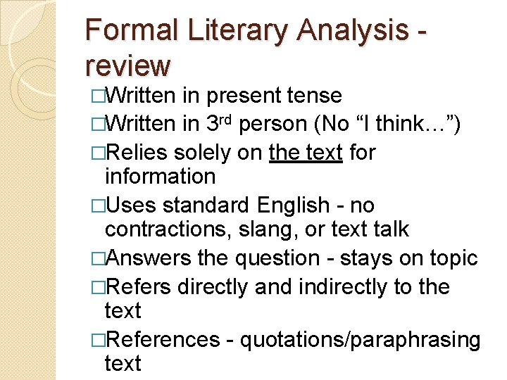 Formal Literary Analysis review �Written in present tense �Written in 3 rd person (No Formal Literary Analysis review �Written in present tense �Written in 3 rd person (No