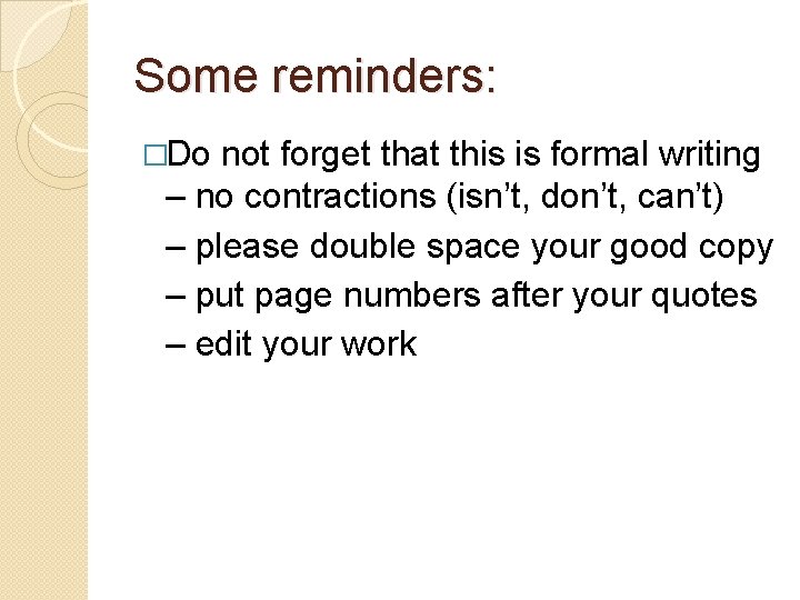 Some reminders: �Do not forget that this is formal writing – no contractions (isn’t, Some reminders: �Do not forget that this is formal writing – no contractions (isn’t,