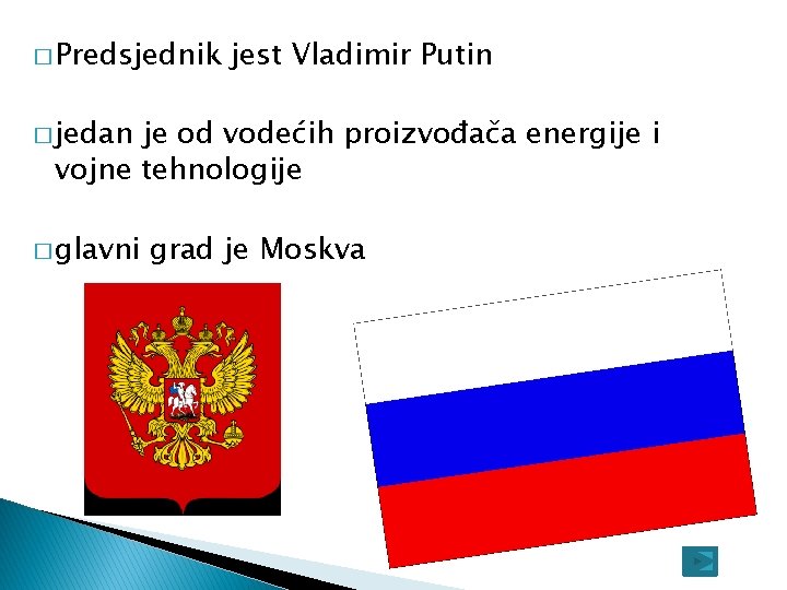 � Predsjednik jest Vladimir Putin � jedan je od vodećih proizvođača energije i vojne