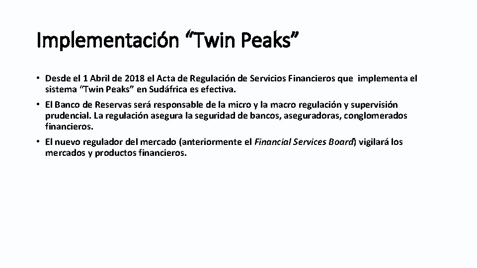 Implementación “Twin Peaks” • Desde el 1 Abril de 2018 el Acta de Regulación Implementación “Twin Peaks” • Desde el 1 Abril de 2018 el Acta de Regulación