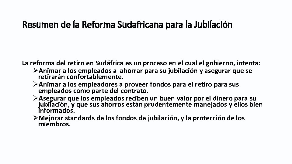 Resumen de la Reforma Sudafricana para la Jubilación La reforma del retiro en Sudáfrica Resumen de la Reforma Sudafricana para la Jubilación La reforma del retiro en Sudáfrica
