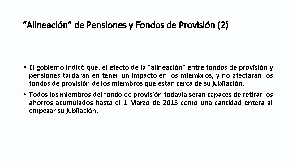 “Alineación” de Pensiones y Fondos de Provisión (2) • El gobierno indicó que, el “Alineación” de Pensiones y Fondos de Provisión (2) • El gobierno indicó que, el