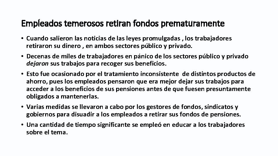 Empleados temerosos retiran fondos prematuramente • Cuando salieron las noticias de las leyes promulgadas Empleados temerosos retiran fondos prematuramente • Cuando salieron las noticias de las leyes promulgadas