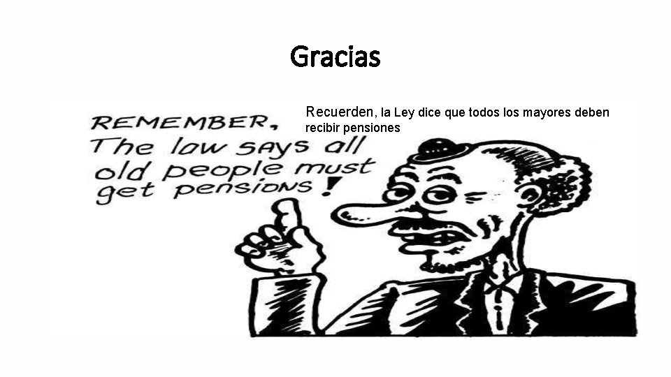Gracias Recuerden, la Ley dice que todos los mayores deben recibir pensiones Gracias Recuerden, la Ley dice que todos los mayores deben recibir pensiones
