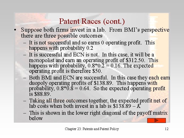 Patent Races (cont. ) • Suppose both firms invest in a lab. From BMI’s
