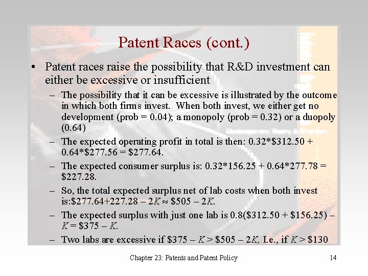 Patent Races (cont. ) • Patent races raise the possibility that R&D investment can