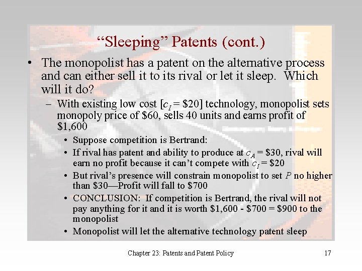 “Sleeping” Patents (cont. ) • The monopolist has a patent on the alternative process