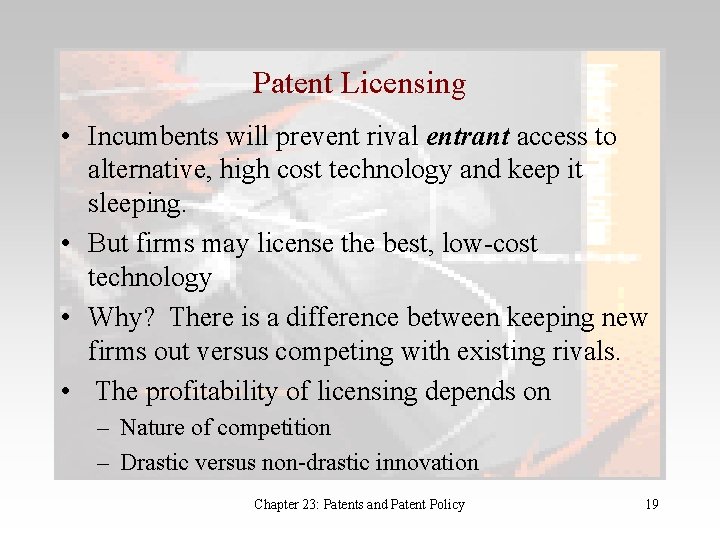 Patent Licensing • Incumbents will prevent rival entrant access to alternative, high cost technology