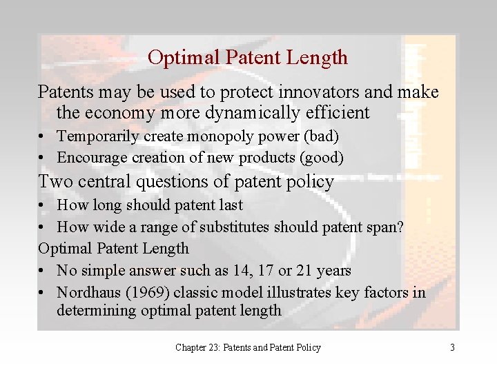 Optimal Patent Length Patents may be used to protect innovators and make the economy
