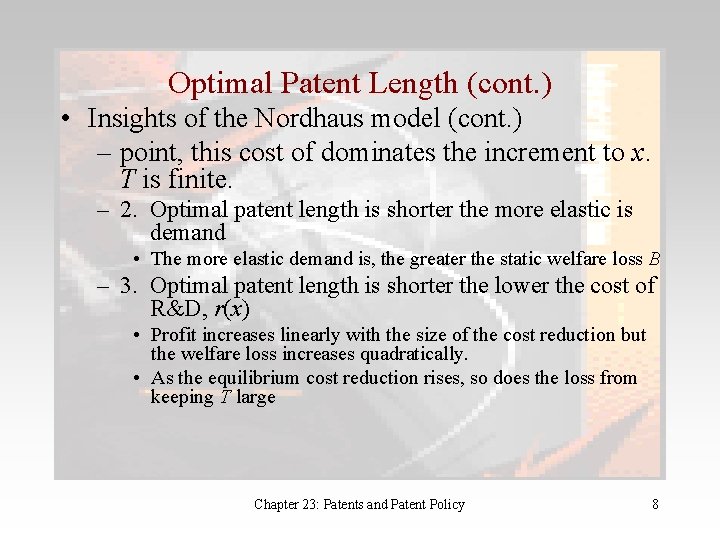 Optimal Patent Length (cont. ) • Insights of the Nordhaus model (cont. ) –