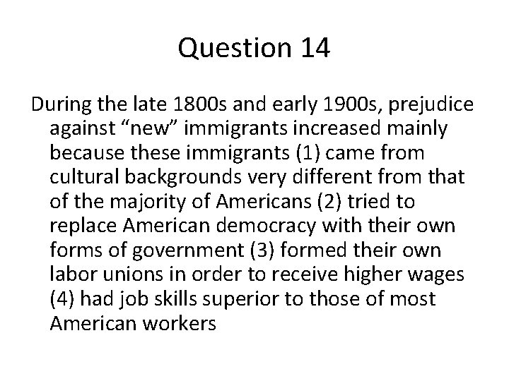 Question 14 During the late 1800 s and early 1900 s, prejudice against “new”