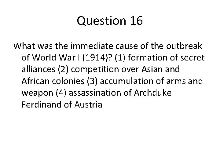 Question 16 What was the immediate cause of the outbreak of World War I