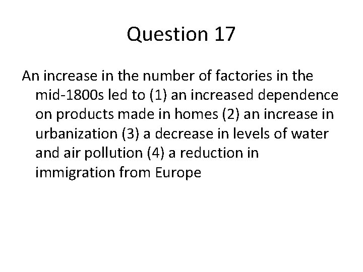 Question 17 An increase in the number of factories in the mid-1800 s led