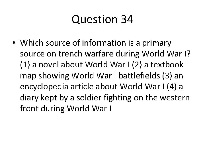 Question 34 • Which source of information is a primary source on trench warfare