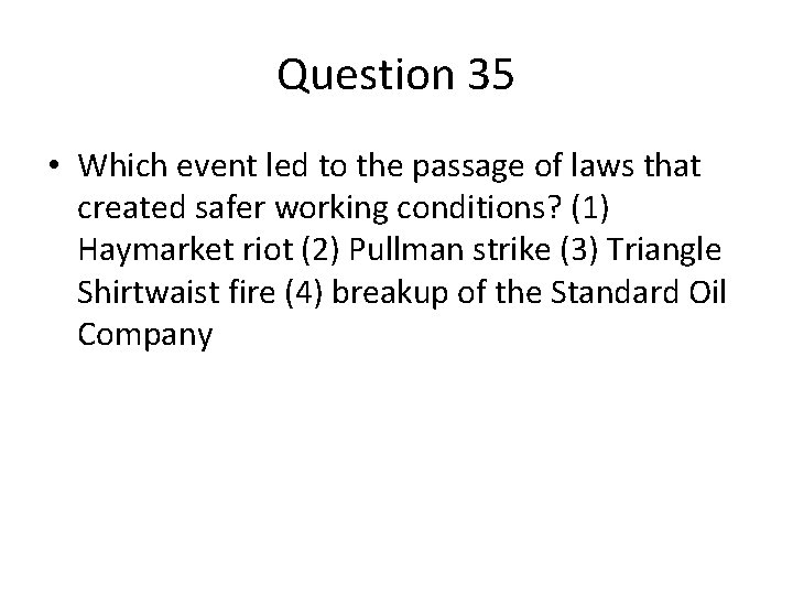 Question 35 • Which event led to the passage of laws that created safer