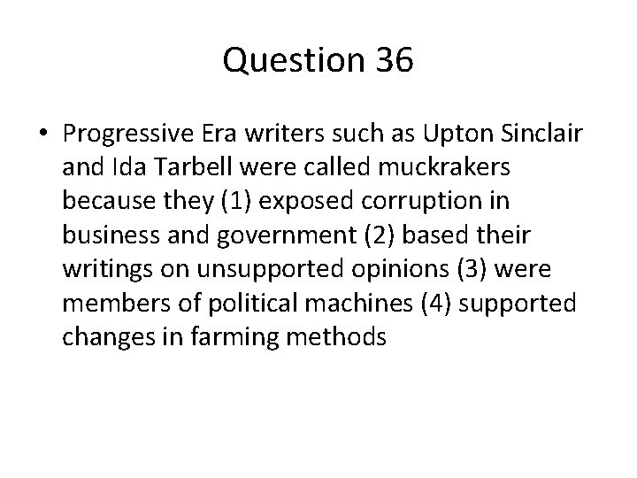 Question 36 • Progressive Era writers such as Upton Sinclair and Ida Tarbell were