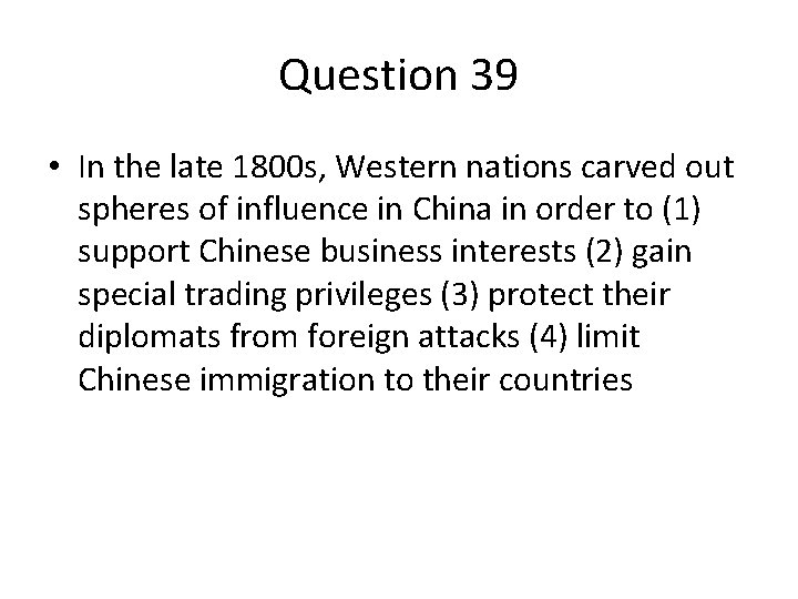 Question 39 • In the late 1800 s, Western nations carved out spheres of