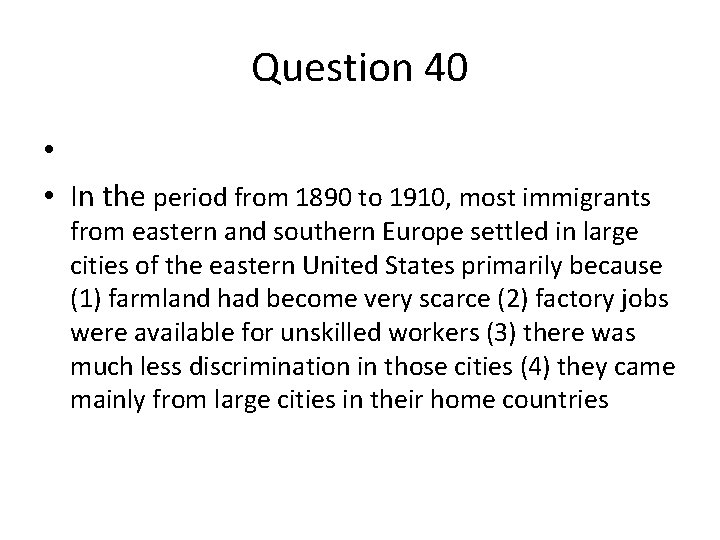 Question 40 • • In the period from 1890 to 1910, most immigrants from