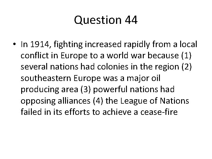 Question 44 • In 1914, fighting increased rapidly from a local conflict in Europe