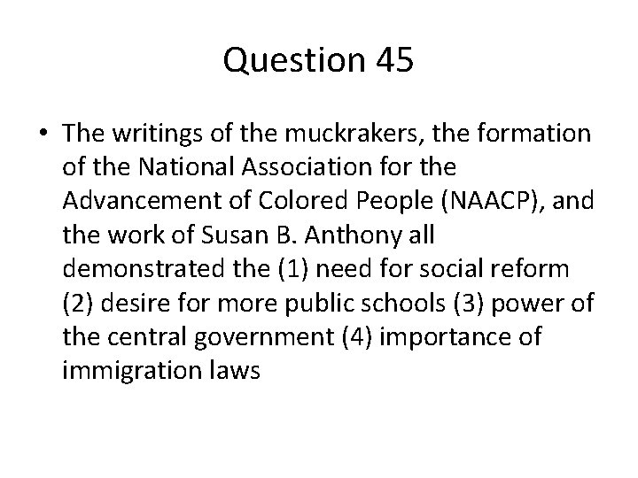 Question 45 • The writings of the muckrakers, the formation of the National Association