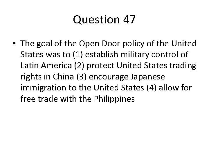 Question 47 • The goal of the Open Door policy of the United States