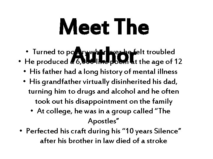 Meet The Author • Turned to poetry whenever he felt troubled • He produced