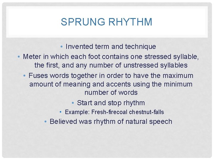 SPRUNG RHYTHM • Invented term and technique • Meter in which each foot contains