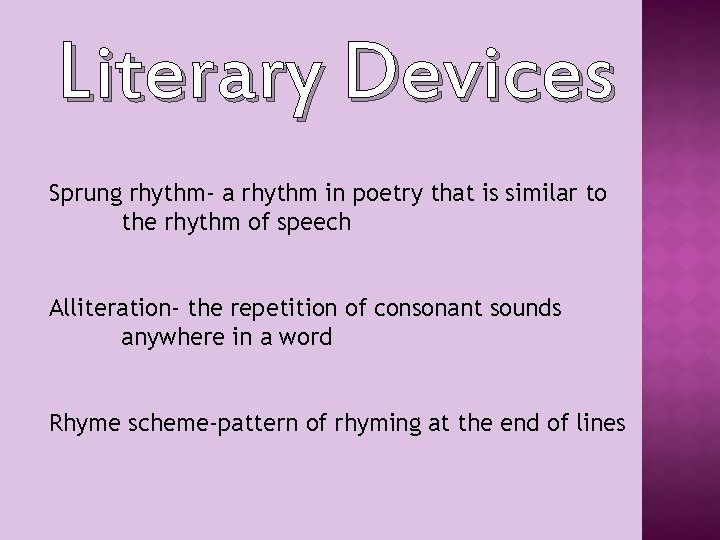 Literary Devices Sprung rhythm- a rhythm in poetry that is similar to the rhythm