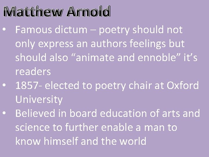 Matthew Arnold • Famous dictum – poetry should not only express an authors feelings