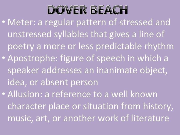DOVER BEACH • Meter: a regular pattern of stressed and unstressed syllables that gives