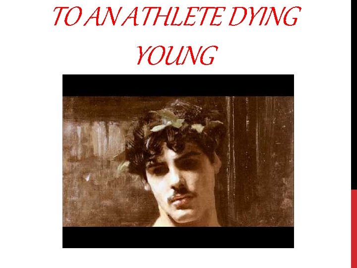 TO AN ATHLETE DYING YOUNG 