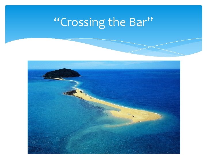 “Crossing the Bar” 