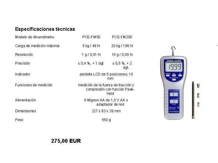 Especificaciones técnicas Modelo de dinamómetro PCE-FM 50 PCE-FM 200 Carga de medición máxima 5