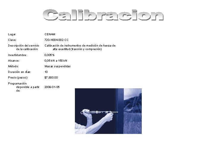 Lugar CENAM Clave: 720 -H 004 -002 -CC Descripción del servicio de la calibración: