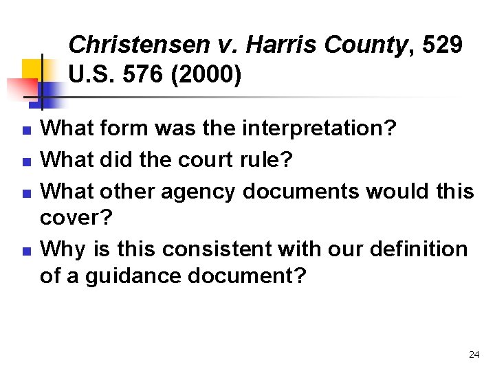 Christensen v. Harris County, 529 U. S. 576 (2000) n n What form was