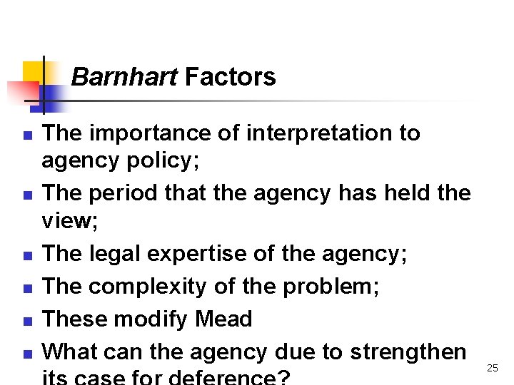 Barnhart Factors n n n The importance of interpretation to agency policy; The period