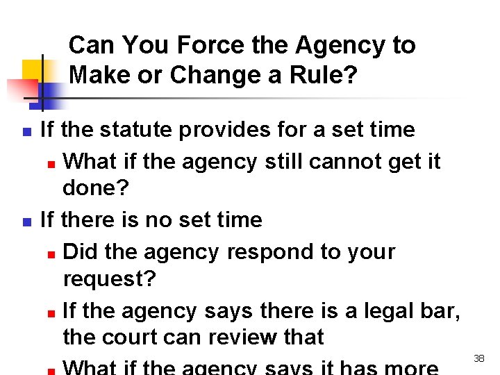 Can You Force the Agency to Make or Change a Rule? n n If