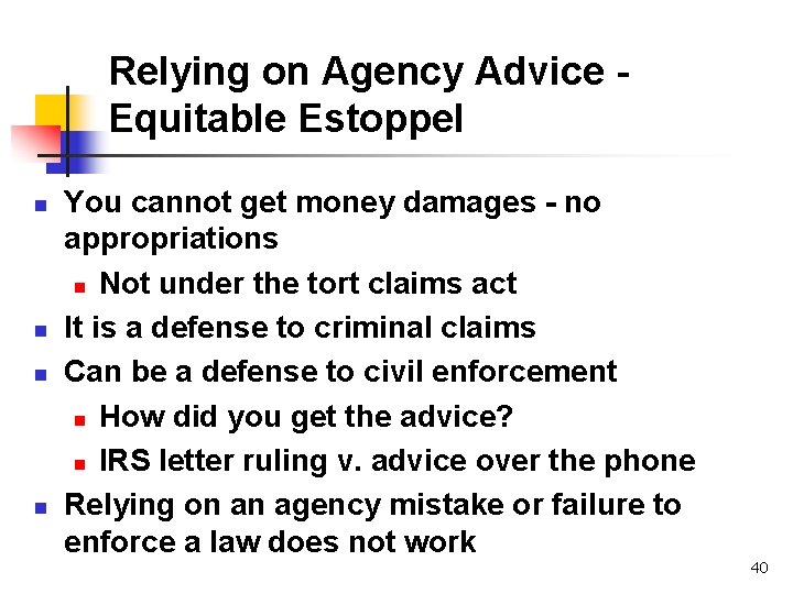Relying on Agency Advice Equitable Estoppel n n You cannot get money damages -