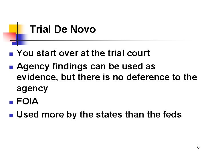Trial De Novo n n You start over at the trial court Agency findings