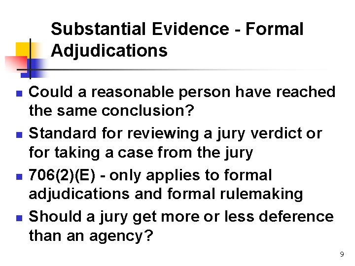 Substantial Evidence - Formal Adjudications n n Could a reasonable person have reached the