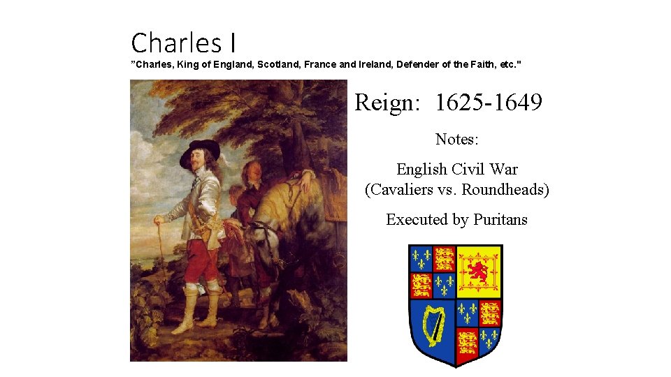 Charles I ”Charles, King of England, Scotland, France and Ireland, Defender of the Faith,