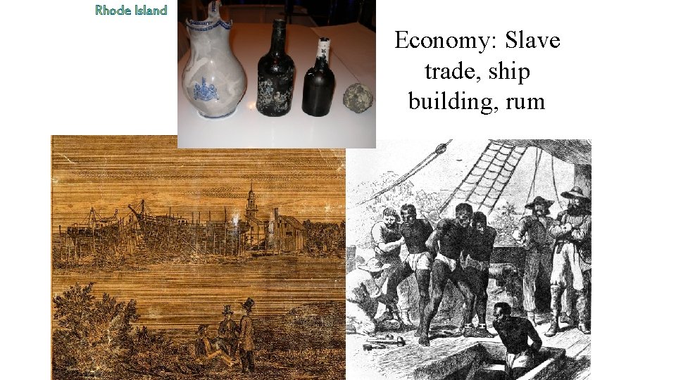 Rhode Island Economy: Slave trade, ship building, rum 