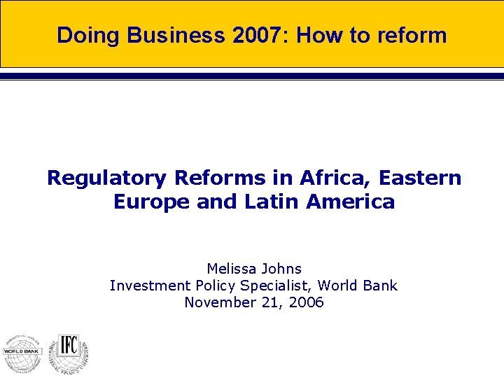 Doing Business 2007: How to reform Regulatory Reforms in Africa, Eastern Europe and Latin