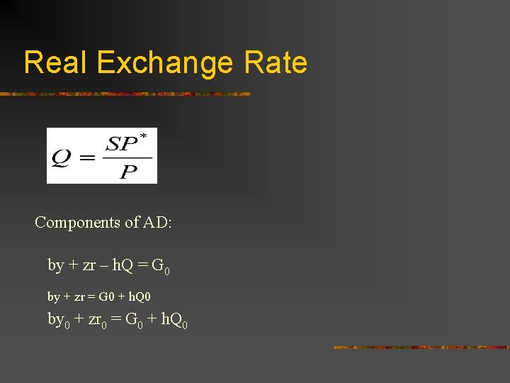 Real Exchange Rate Components of AD: by + zr – h. Q = G