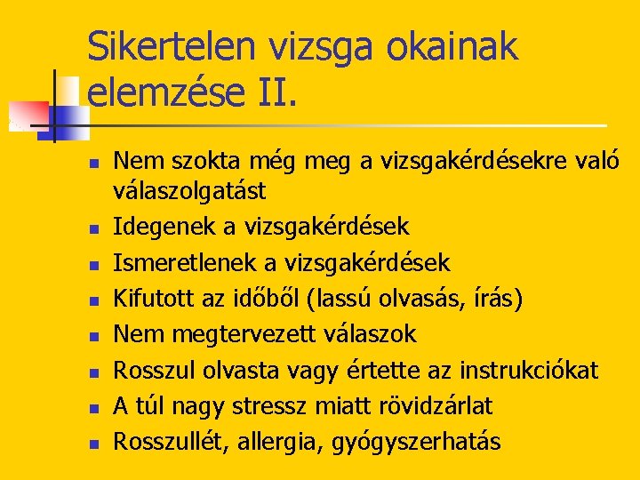 Sikertelen vizsga okainak elemzése II. n n n n Nem szokta még meg a