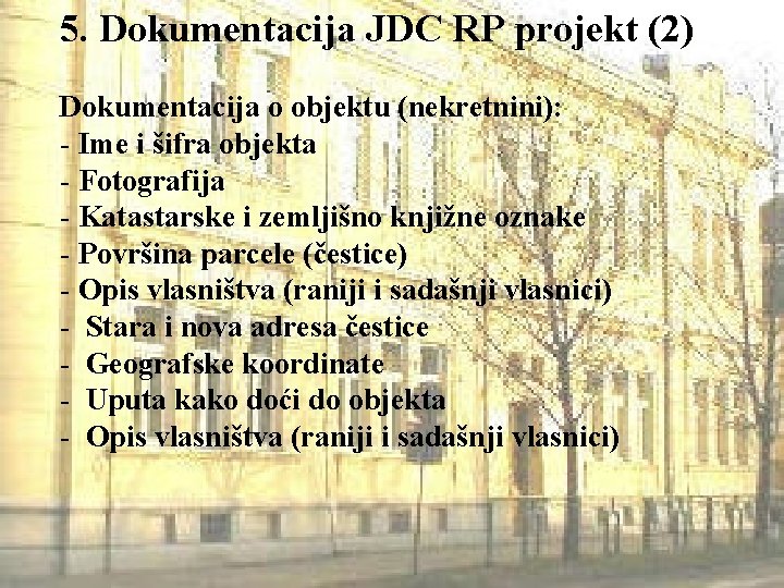 5. Dokumentacija JDC RP projekt (2) Dokumentacija o objektu (nekretnini): - Ime i šifra