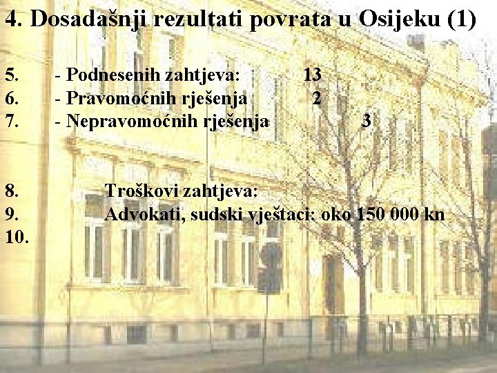 4. Dosadašnji rezultati povrata u Osijeku (1) 5. 6. 7. 8. 9. 10. -