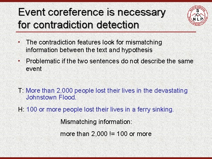Event coreference is necessary for contradiction detection • The contradiction features look for mismatching